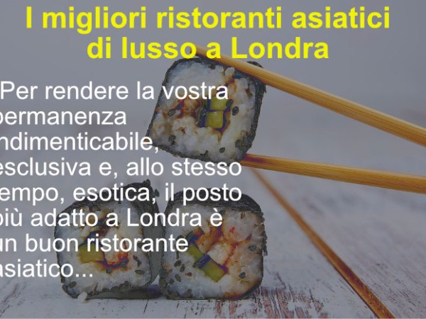 Italian Blog Writing | Luxury Asian Restaurants in London